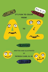 Title: It's Fun to Color from A to Z, Author: M. ED. Patricia Clark
