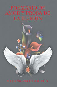 Title: Poemario De Amor Y Prosa De La Ilusión, Author: Mariano Morillo B. Ph.D.