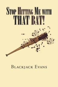 Title: Stop Hitting Me with That Bat!, Author: William McLean