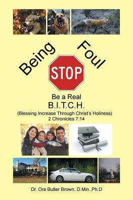 Stop Being Foul Be a Real B.I.T.C.H.: (Blessing Increase Through Christ's Holiness) 2 Chronicles 7:14