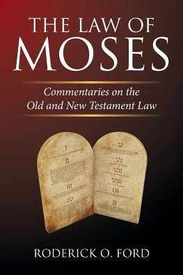 the Law of Moses: Commentaries on Old and New Testament