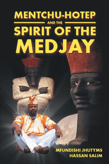 Mentchu-Hotep and the Spirit of the Medjay by Mfundishi Jhutyms Hassan ...