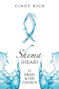 Title: Shema (Hear) O Israel and the Church, Author: Cynthia Rich