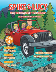 Title: Spike & Lucy: Kung-Fu Hiking Stick - The Protector with Grandpa Mac & Boo Boo, Author: Mac Lewman