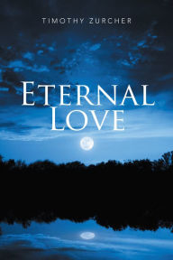 Title: Eternal Love, Author: Timothy Zurcher