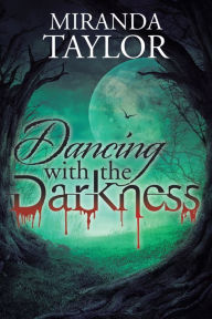 Title: Dancing with the Darkness, Author: Miranda Taylor
