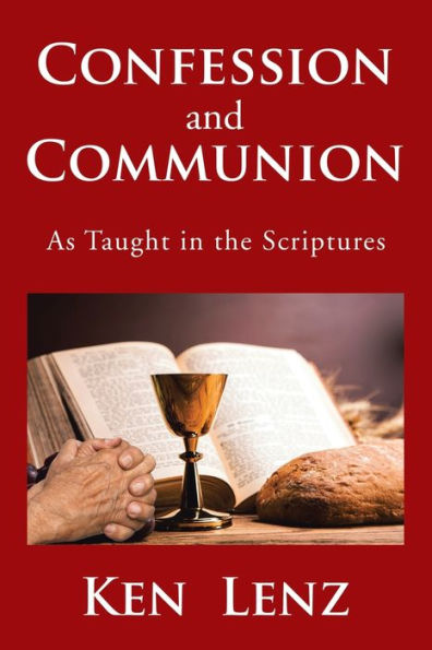 Confession and Communion: As Taught the Scriptures