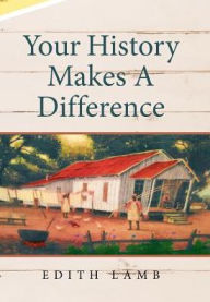 Title: Your History Makes A Difference, Author: Edith Lamb