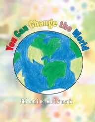 Title: You Can Change the World, Author: Richie Hrivnak