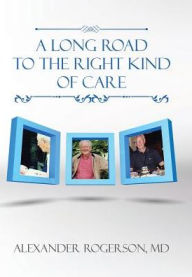 Title: A Long Road to the Right Kind of Care, Author: Alexander Rogerson MD