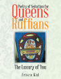 Poetry of Seduction for Queens and Ruffians: The Luxury of You