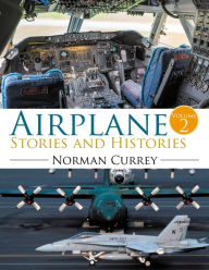 Title: Airplane Stories and Histories: Volume 2, Author: Norman Currey