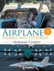 Title: Airplane Stories and Histories: Volume 2, Author: Norman Currey