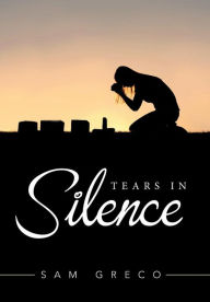 Title: Tears in Silence, Author: Sam Greco