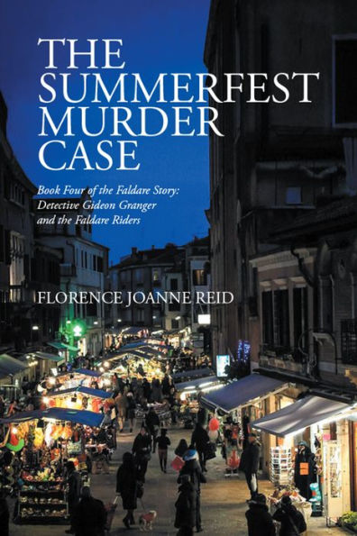 The Summerfest Murder Case: Book Four of the Faldare Story: Detective Gideon Granger and the Faldare Riders