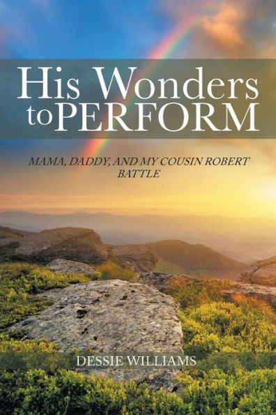 His Wonders to Perform: Mama, Daddy, and my cousin Robert Battle