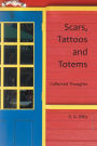 Scars, Tattoos and Totems: Collected Thoughts