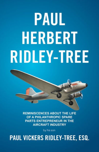 Paul Herbert Ridley-Tree: Reminiscences About the Life of a Philanthropic Spare Parts Entrepreneur in the Aircraft Industry