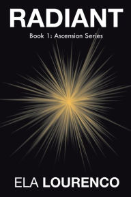 Title: Radiant: Book 1: Ascension Series, Author: Ela Lourenco