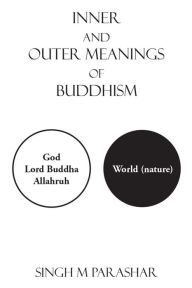Title: Inner and Outer Meanings of Buddhism, Author: Singh M Parashar