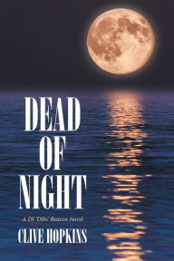 Title: Dead of Night: A Di 'Dibs' Beacon Novel, Author: Clive Hopkins