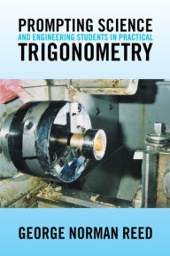 Title: Prompting Science and Engineering Students in Practical Trigonometry, Author: George Norman Reed