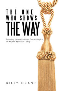 Title: The One Who Shows the Way: Evolving Humanity from Psycho-Logical to Psycho-Spiritual Living, Author: The Reggie Pittman-Loren Daniels Quartet