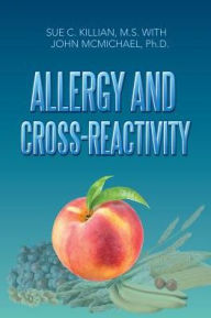 Title: Allergy and Cross-Reactivity, Author: Sue C. Killian