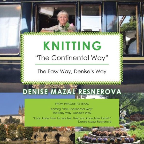 Knitting The Continental Way: Easy Way, Denise's Way