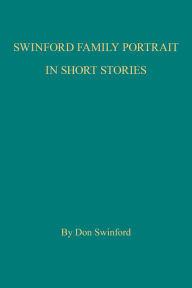 Title: Swinford Family Portrait in Short Stories, Author: Don Swinford