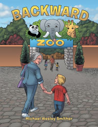 Title: Backward Zoo, Author: Michael Wesley Smither