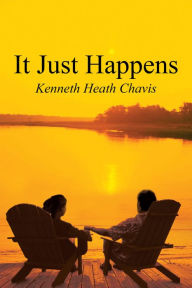 Title: It Just Happens, Author: Kenneth Heath Chavis