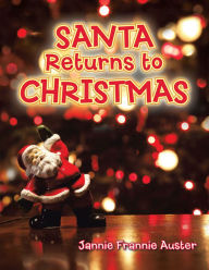 Title: Santa Returns to Christmas, Author: Jannie Frannie Auster