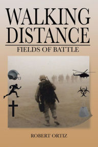 Title: Walking Distance: Fields of Battle, Author: Robert Ortiz