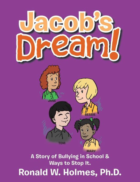 Jacob's Dream!: A Story of Bullying School & Ways to Stop It.