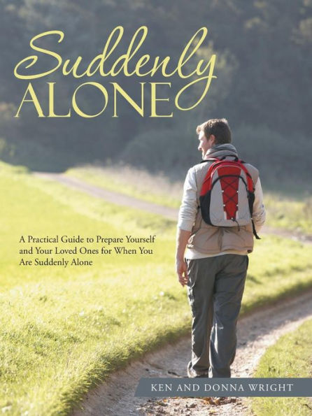 Suddenly Alone: A Practical Guide to Prepare Yourself and Your Loved Ones for When You Are Alone