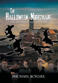 Title: The Halloween Nightmare: The Escape of the Witches, Author: Michael Scygiel