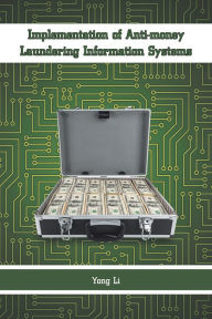 Title: Implementation of Anti-Money Laundering Information Systems, Author: Yong Li