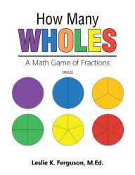 Title: How Many Wholes: A Math Game of Fractions, Author: Leslie K. Ferguson