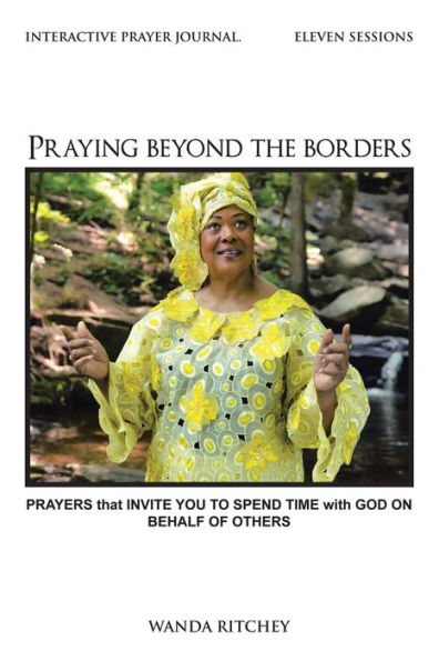 Praying Beyond the Borders: Prayers That Invite You to Spend Time with God on Behalf of Others
