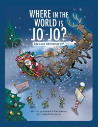 Title: Where in the World Is Jo-Jo?: The Lost Christmas Elf, Author: Lea Kohns