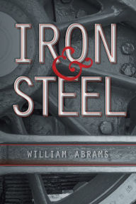 Title: Iron & Steel, Author: William Abrams