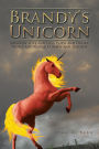 Brandy's Unicorn: Songs of Love and Loss, Faith and Doubt, People and Places, Comedy and Tragedy