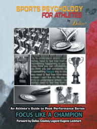 Title: An Athlete's Guide to Peak Performance Series: Focus Like A Champion, Author: Delice Coffey