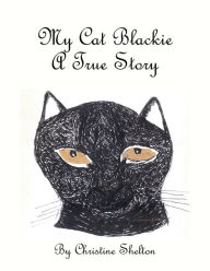 Title: My Cat Blackie: A True Story, Author: Christine Shelton