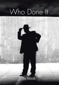Title: Who Done It, Author: Ike Morah