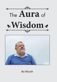 Title: The Aura of Wisdom, Author: Ike Morah