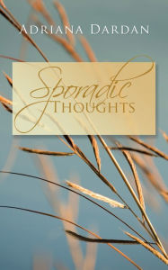 Title: Sporadic Thoughts, Author: Adriana Dardan