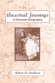 Title: Ancestral Journeys: A Personal Geography, Author: Robert H. Stoddard