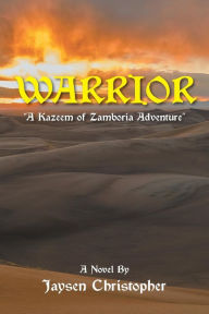 Title: Warrior: A Kazeem of Zamboria Adventure, Author: Jaysen Christopher